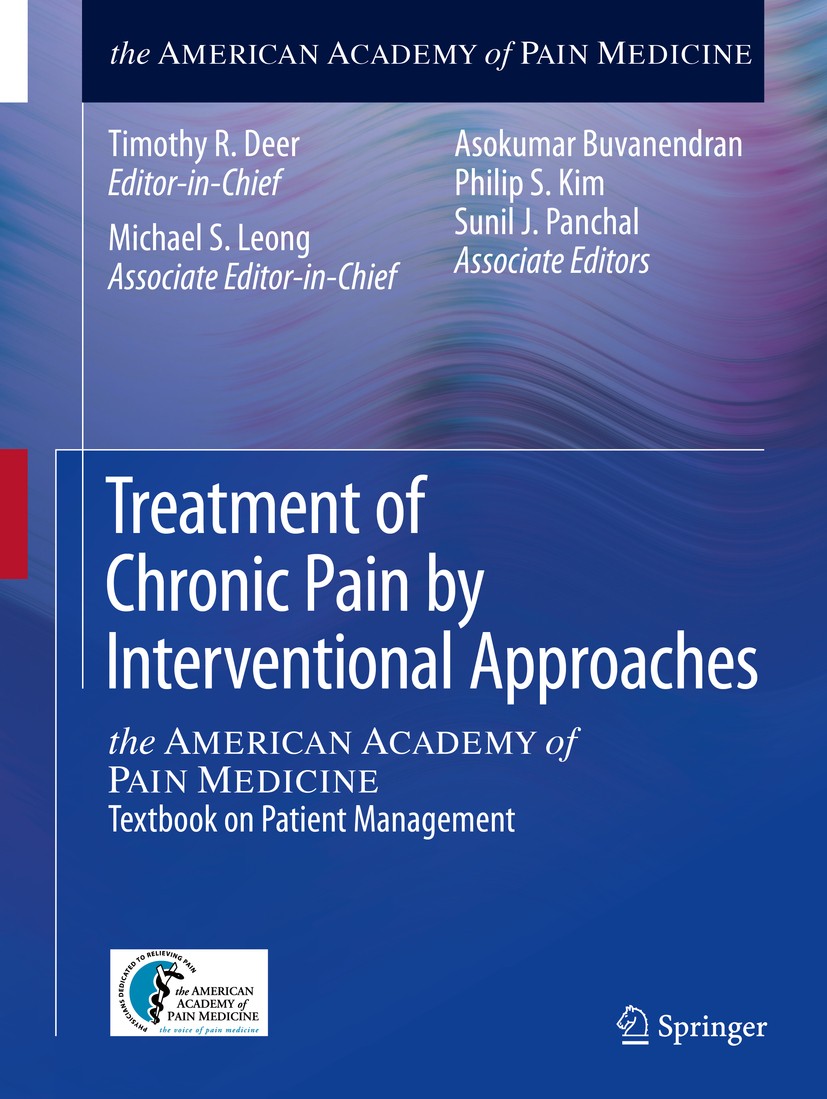 Titlebook: Treatment of Chronic Pain by Interventional Approaches; the AMERICAN ACADEMY Timothy R. Deer,Michael S. Leong,Sunil J. Panchal Book 2015 Am Titlebook: Treatment of Chronic Pain by Interventional Approaches; the AMERICAN ACADEMY Timothy R. Deer,Michael S. Leong,Sunil J. Panchal Book 2015 Am