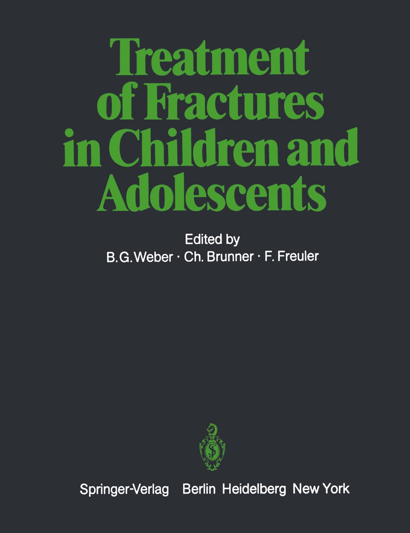 Titlebook: Treatment of Fractures in Children and Adolescents; B.G. Weber,Ch. Brunner,F. Frueler Book 1980 Springer-Verlag Berlin Heidelberg 1980 Ado Titlebook: Treatment of Fractures in Children and Adolescents; B.G. Weber,Ch. Brunner,F. Frueler Book 1980 Springer-Verlag Berlin Heidelberg 1980 Ado