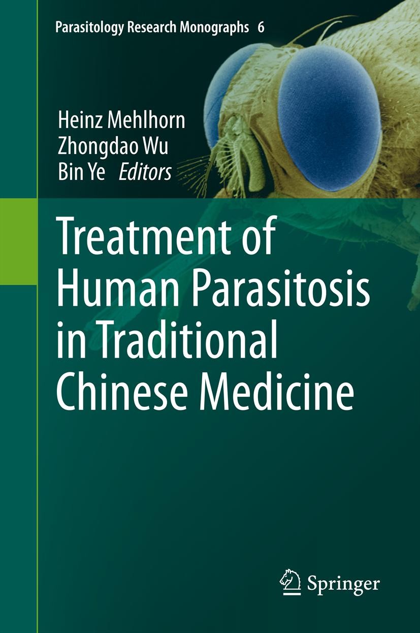Titlebook: Treatment of Human Parasitosis in Traditional Chinese Medicine; Heinz Mehlhorn,Zhongdao Wu,Bin Ye Book 2014 Springer-Verlag Berlin Heidelb Titlebook: Treatment of Human Parasitosis in Traditional Chinese Medicine; Heinz Mehlhorn,Zhongdao Wu,Bin Ye Book 2014 Springer-Verlag Berlin Heidelb