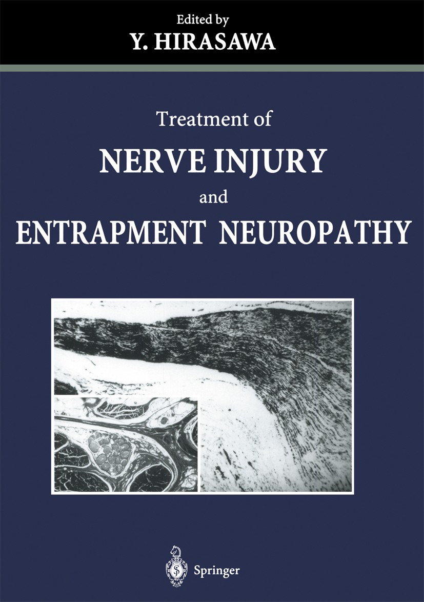 Titlebook: Treatment of Nerve Injury and Entrapment Neuropathy; Yasusuke Hirasawa (Professor Emeritus, Professor) Book 2002 Springer Japan 2002 brain Titlebook: Treatment of Nerve Injury and Entrapment Neuropathy; Yasusuke Hirasawa (Professor Emeritus, Professor) Book 2002 Springer Japan 2002 brain