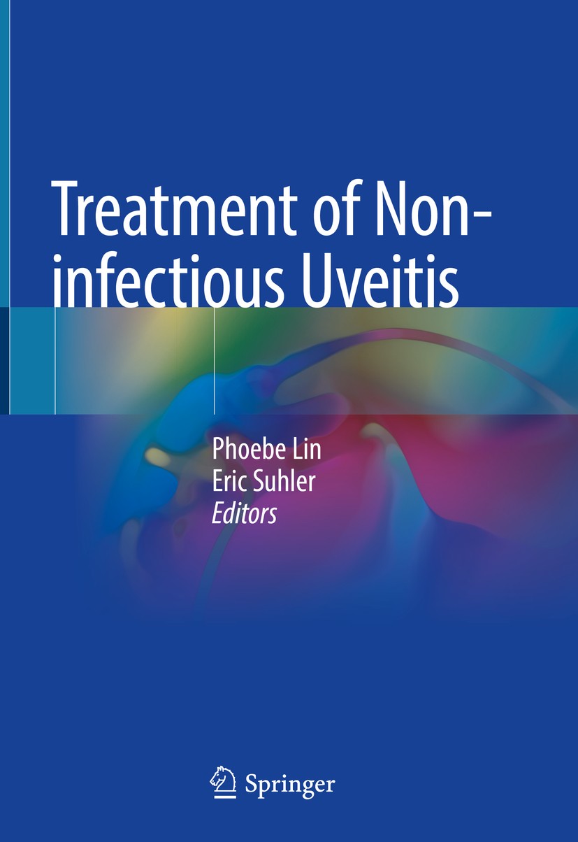Titlebook: Treatment of Non-infectious Uveitis; Phoebe Lin,Eric Suhler Book 2019 Springer Nature Switzerland AG 2019 biologic therapies for uveitis.e Titlebook: Treatment of Non-infectious Uveitis; Phoebe Lin,Eric Suhler Book 2019 Springer Nature Switzerland AG 2019 biologic therapies for uveitis.e