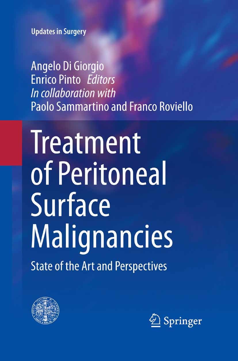 Titlebook: Treatment of Peritoneal Surface Malignancies; State of the Art and Angelo Giorgio,Enrico Pinto Book 2015 Springer-Verlag Italia 2015 HIPEC. Titlebook: Treatment of Peritoneal Surface Malignancies; State of the Art and Angelo Giorgio,Enrico Pinto Book 2015 Springer-Verlag Italia 2015 HIPEC.