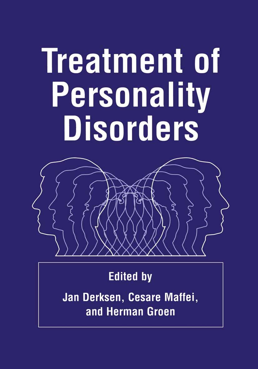 Titlebook: Treatment of Personality Disorders; Jan Derksen,Cesare Maffei,Herman Groen Book 1999 Springer Science+Business Media New York 1999 Psychot Titlebook: Treatment of Personality Disorders; Jan Derksen,Cesare Maffei,Herman Groen Book 1999 Springer Science+Business Media New York 1999 Psychot