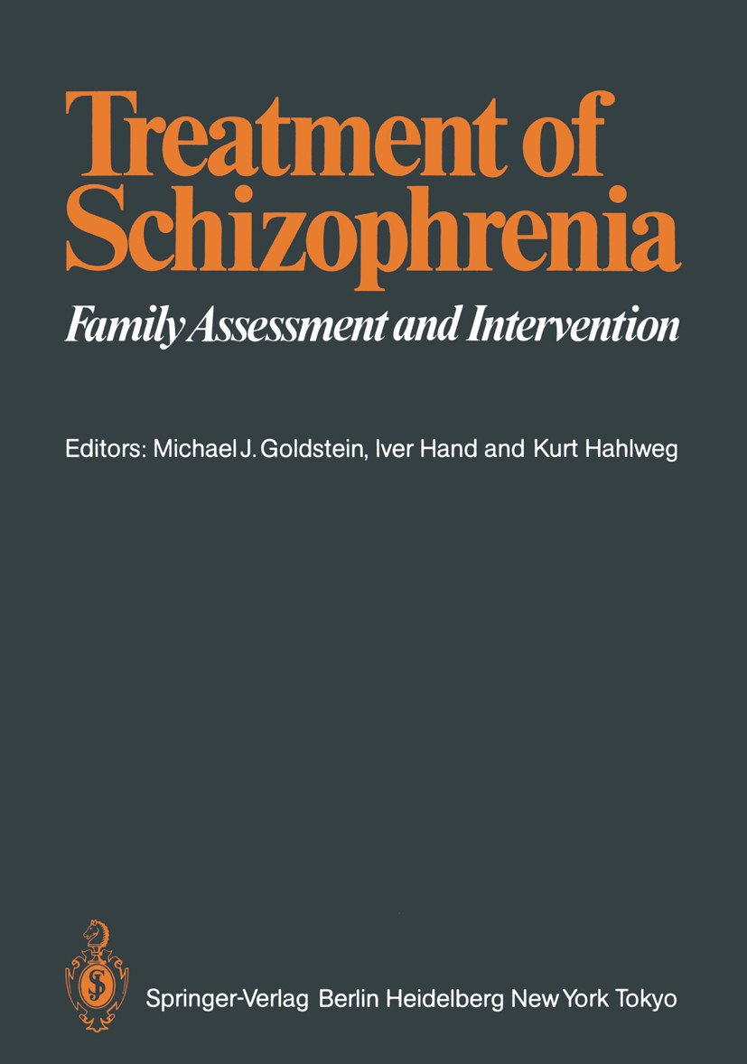 Titlebook: Treatment of Schizophrenia; Family Assessment an Michael J. Goldstein,Iver Hand (Dr. med.),Kurt Hah Conference proceedings 1986 Springer-Ve Titlebook: Treatment of Schizophrenia; Family Assessment an Michael J. Goldstein,Iver Hand (Dr. med.),Kurt Hah Conference proceedings 1986 Springer-Ve