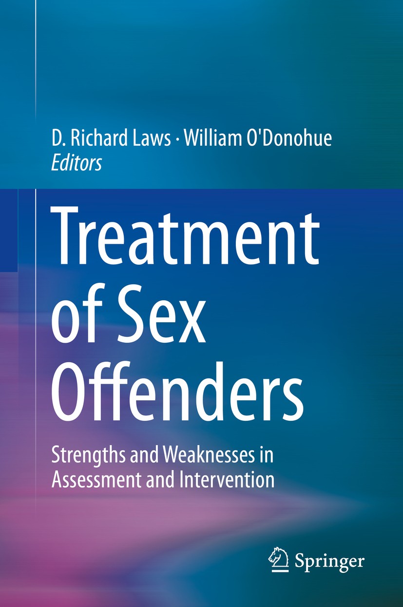 Titlebook: Treatment of Sex Offenders; Strengths and Weakne D. Richard Laws,William O‘Donohue Book 2016 Springer International Publishing Switzerland Titlebook: Treatment of Sex Offenders; Strengths and Weakne D. Richard Laws,William O‘Donohue Book 2016 Springer International Publishing Switzerland