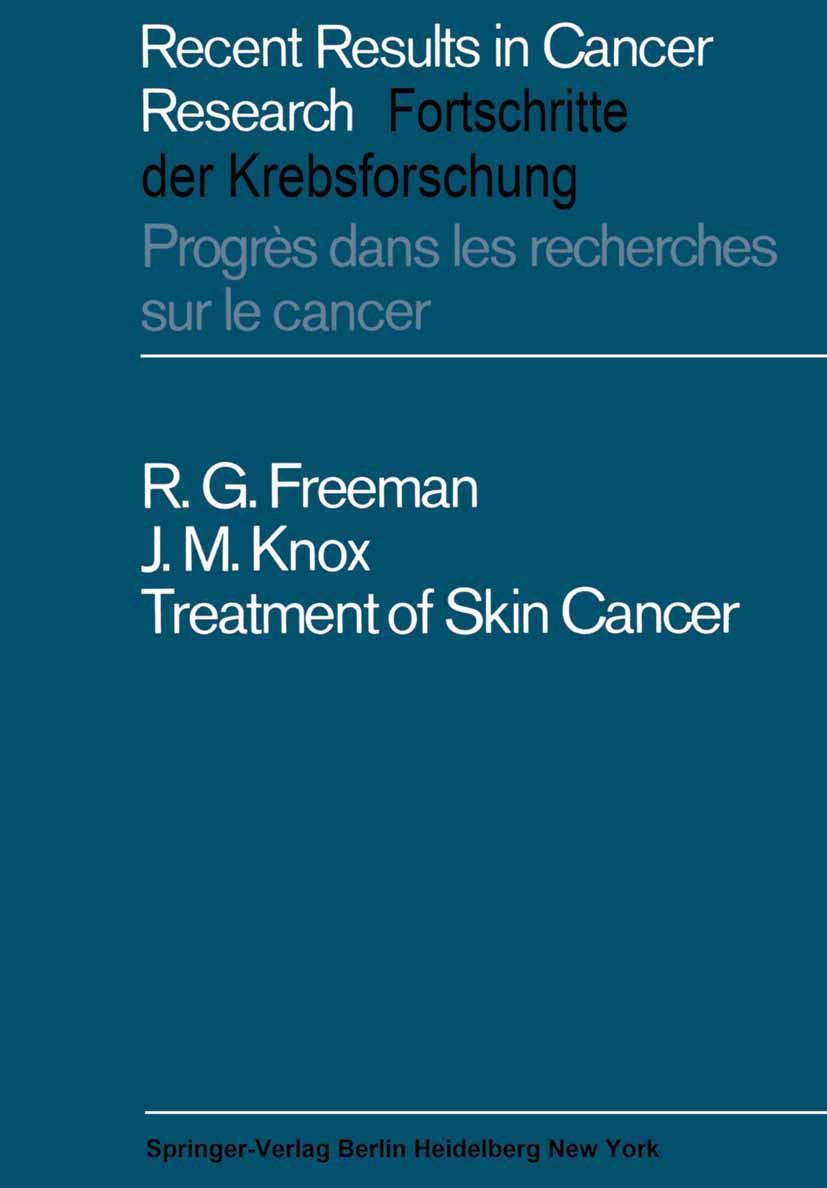 Titlebook: Treatment of Skin Cancer; Robert G. Freeman,John M. Knox Book 1967 Springer-Verlag Berlin Heidelberg 1967 Skin.cancer.carcinoma.cell.chemo Titlebook: Treatment of Skin Cancer; Robert G. Freeman,John M. Knox Book 1967 Springer-Verlag Berlin Heidelberg 1967 Skin.cancer.carcinoma.cell.chemo