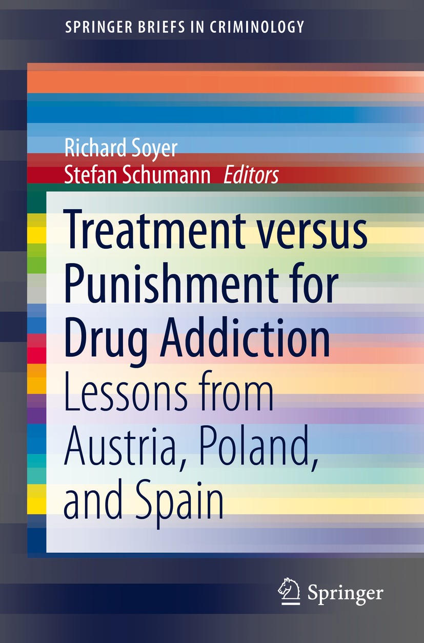Titlebook: Treatment versus Punishment for Drug Addiction; Lessons from Austria Richard Soyer,Stefan Schumann Book 2015 The Author(s) 2015 Alternative Titlebook: Treatment versus Punishment for Drug Addiction; Lessons from Austria Richard Soyer,Stefan Schumann Book 2015 The Author(s) 2015 Alternative