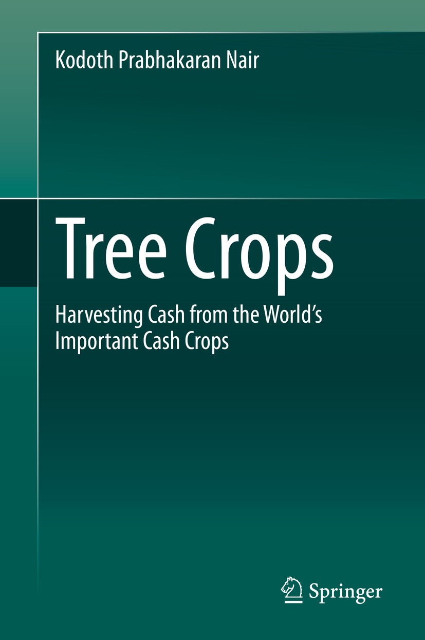 Titlebook: Tree Crops; Harvesting Cash from Kodoth Prabhakaran Nair Book 2021 The Editor(s) (if applicable) and The Author(s), under exclusive license Titlebook: Tree Crops; Harvesting Cash from Kodoth Prabhakaran Nair Book 2021 The Editor(s) (if applicable) and The Author(s), under exclusive license