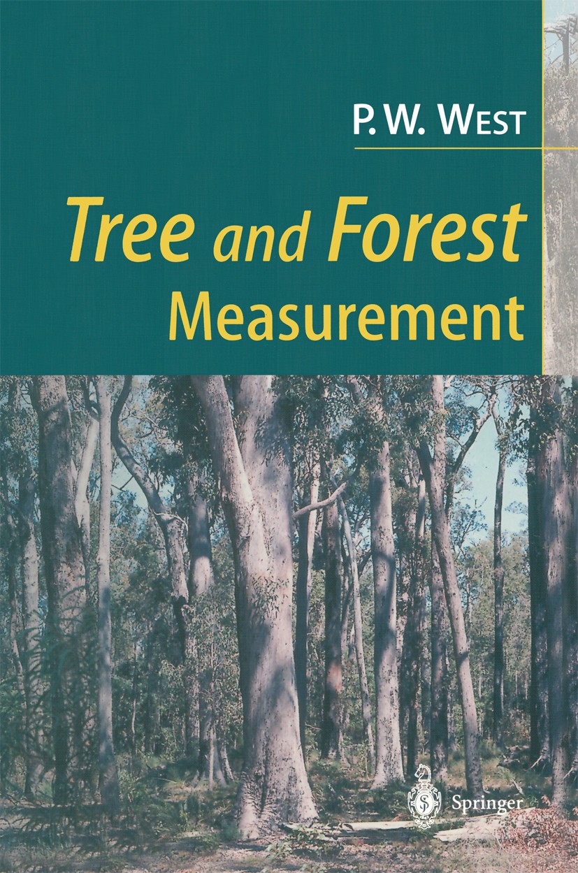 Titlebook: Tree and Forest Measurement; Philip W. West Textbook 20041st edition Springer-Verlag Berlin Heidelberg 2004 Forstwirtschaft.Holzmessung.Wa Titlebook: Tree and Forest Measurement; Philip W. West Textbook 20041st edition Springer-Verlag Berlin Heidelberg 2004 Forstwirtschaft.Holzmessung.Wa