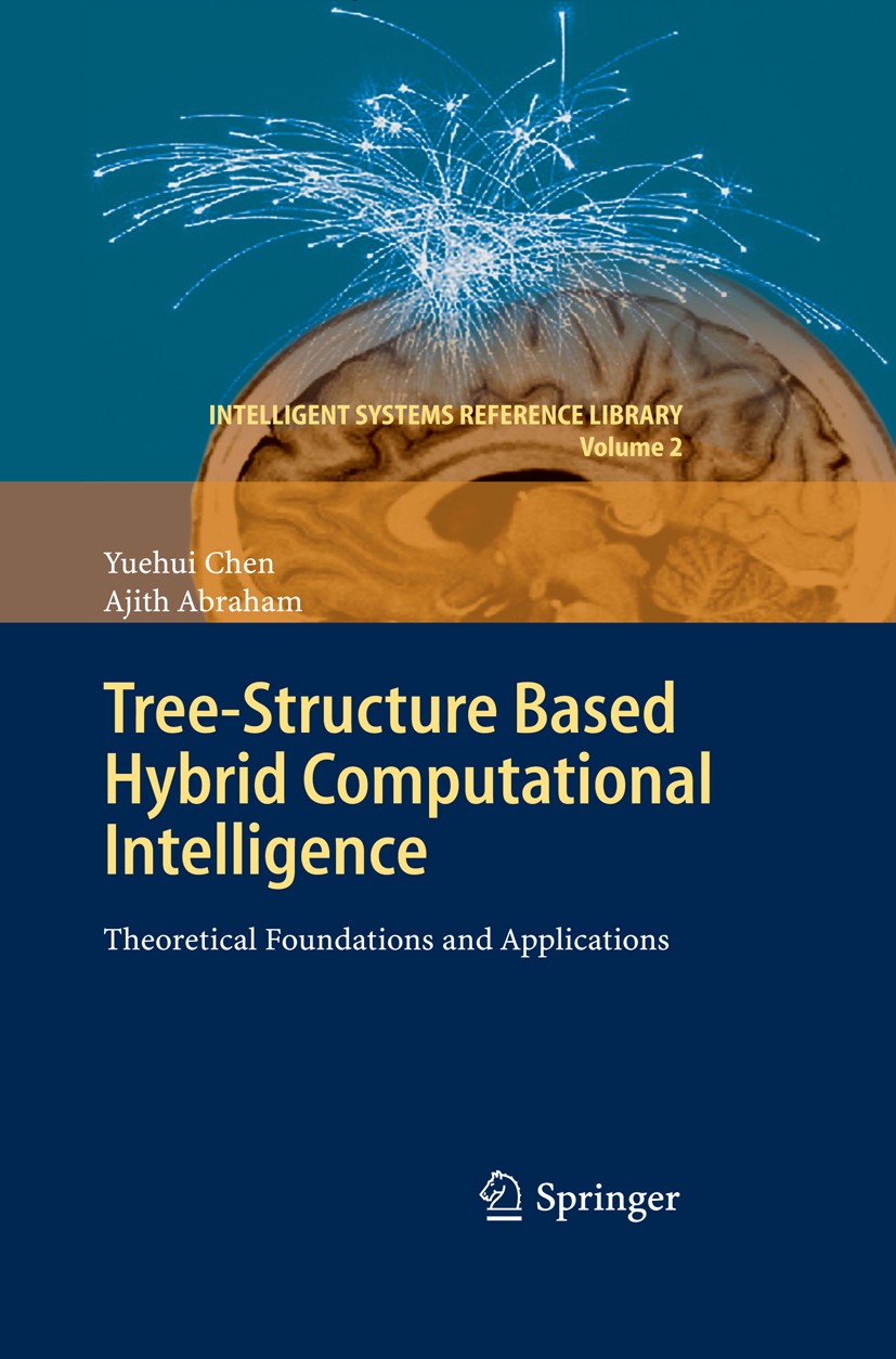 Titlebook: Tree-Structure based Hybrid Computational Intelligence; Theoretical Foundati Yuehui Chen,Ajith Abraham Book 2010 Springer-Verlag Berlin Hei Titlebook: Tree-Structure based Hybrid Computational Intelligence; Theoretical Foundati Yuehui Chen,Ajith Abraham Book 2010 Springer-Verlag Berlin Hei