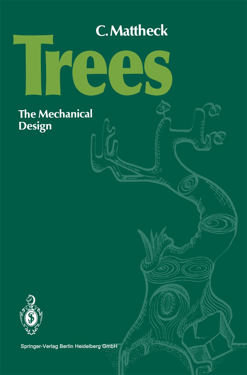 Titlebook: Trees; The Mechanical Desig Gerhard Claus Mattheck Book 1991 Springer-Verlag Berlin Heidelberg 1991 Adaptives.Baummechanik.Baumphysiologie. Titlebook: Trees; The Mechanical Desig Gerhard Claus Mattheck Book 1991 Springer-Verlag Berlin Heidelberg 1991 Adaptives.Baummechanik.Baumphysiologie.