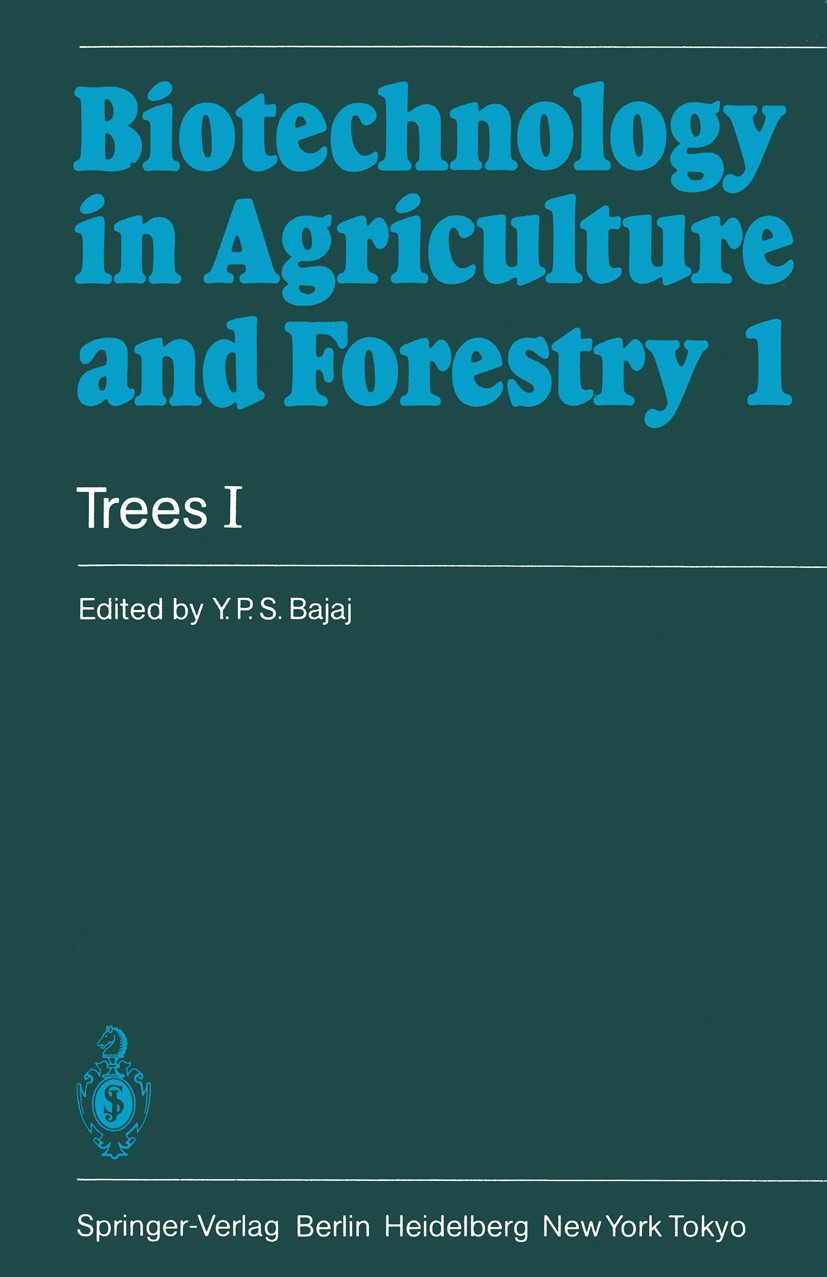 Titlebook: Trees I; Y. P. S. Bajaj Book 1986 Springer-Verlag Berlin · Heidelberg 1986 DNA.Fermentation.biofuel.biotechnology.cloning.gene.nitrogen.pl Titlebook: Trees I; Y. P. S. Bajaj Book 1986 Springer-Verlag Berlin · Heidelberg 1986 DNA.Fermentation.biofuel.biotechnology.cloning.gene.nitrogen.pl