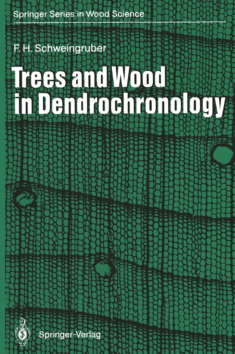 Titlebook: Trees and Wood in Dendrochronology; Morphological, Anato Fritz Hans Schweingruber Book 1993 Springer-Verlag Berlin Heidelberg 1993 Climatol Titlebook: Trees and Wood in Dendrochronology; Morphological, Anato Fritz Hans Schweingruber Book 1993 Springer-Verlag Berlin Heidelberg 1993 Climatol