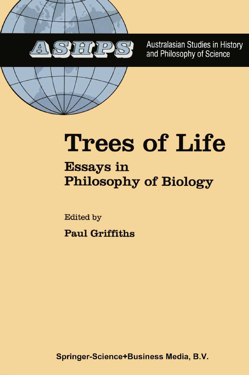 Titlebook: Trees of Life; Essays in Philosophy Paul Griffiths Book 1992 Springer Science+Business Media B.V. 1992 Adaptation.Cladistics.Evolution.onto Titlebook: Trees of Life; Essays in Philosophy Paul Griffiths Book 1992 Springer Science+Business Media B.V. 1992 Adaptation.Cladistics.Evolution.onto
