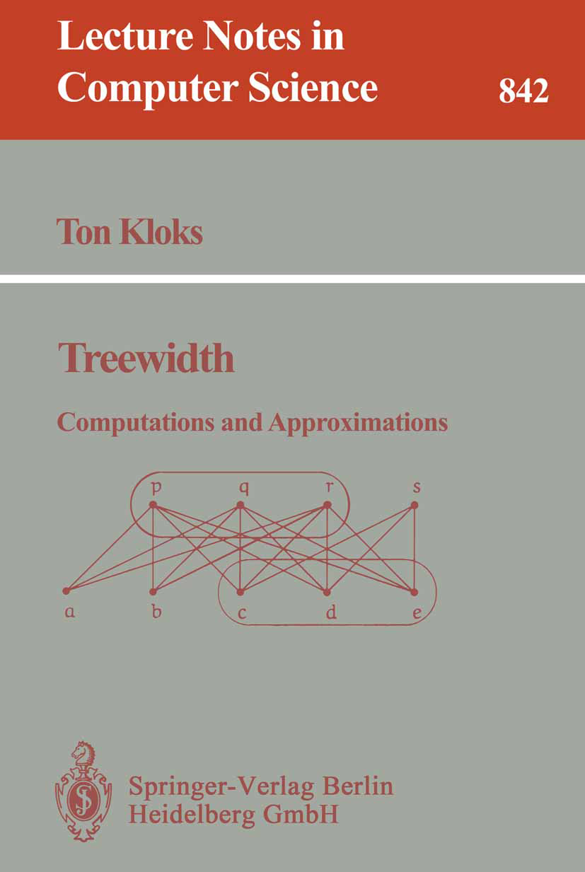 Titlebook: Treewidth; Computations and App Ton Kloks Book 1994 Springer-Verlag Berlin Heidelberg 1994 Algorithmische Graphentheorie.Baumbreite.Computa Titlebook: Treewidth; Computations and App Ton Kloks Book 1994 Springer-Verlag Berlin Heidelberg 1994 Algorithmische Graphentheorie.Baumbreite.Computa