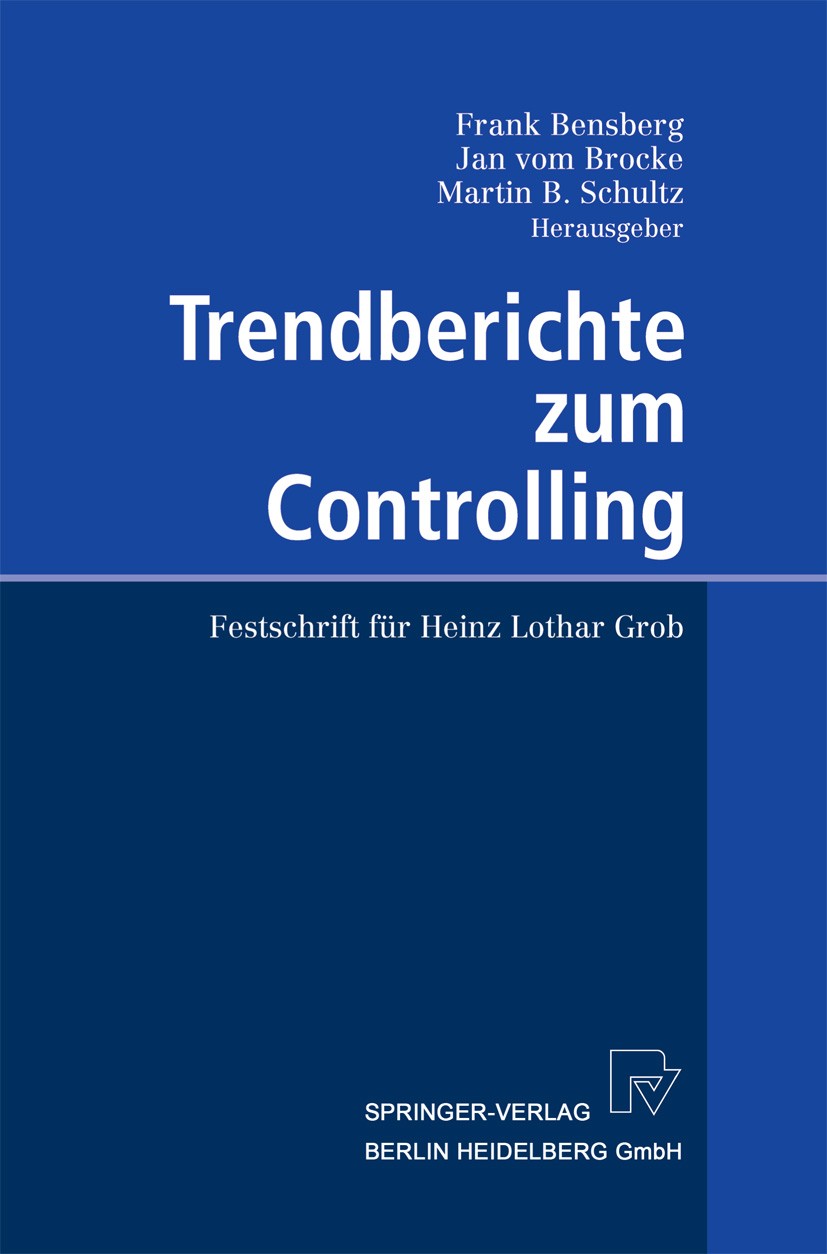Titlebook: Trendberichte zum Controlling; Festschrift für Hein Frank Bensberg,Jan vom Brocke,Martin B. Schultz Book 2004 Springer-Verlag Berlin Heidel Titlebook: Trendberichte zum Controlling; Festschrift für Hein Frank Bensberg,Jan vom Brocke,Martin B. Schultz Book 2004 Springer-Verlag Berlin Heidel