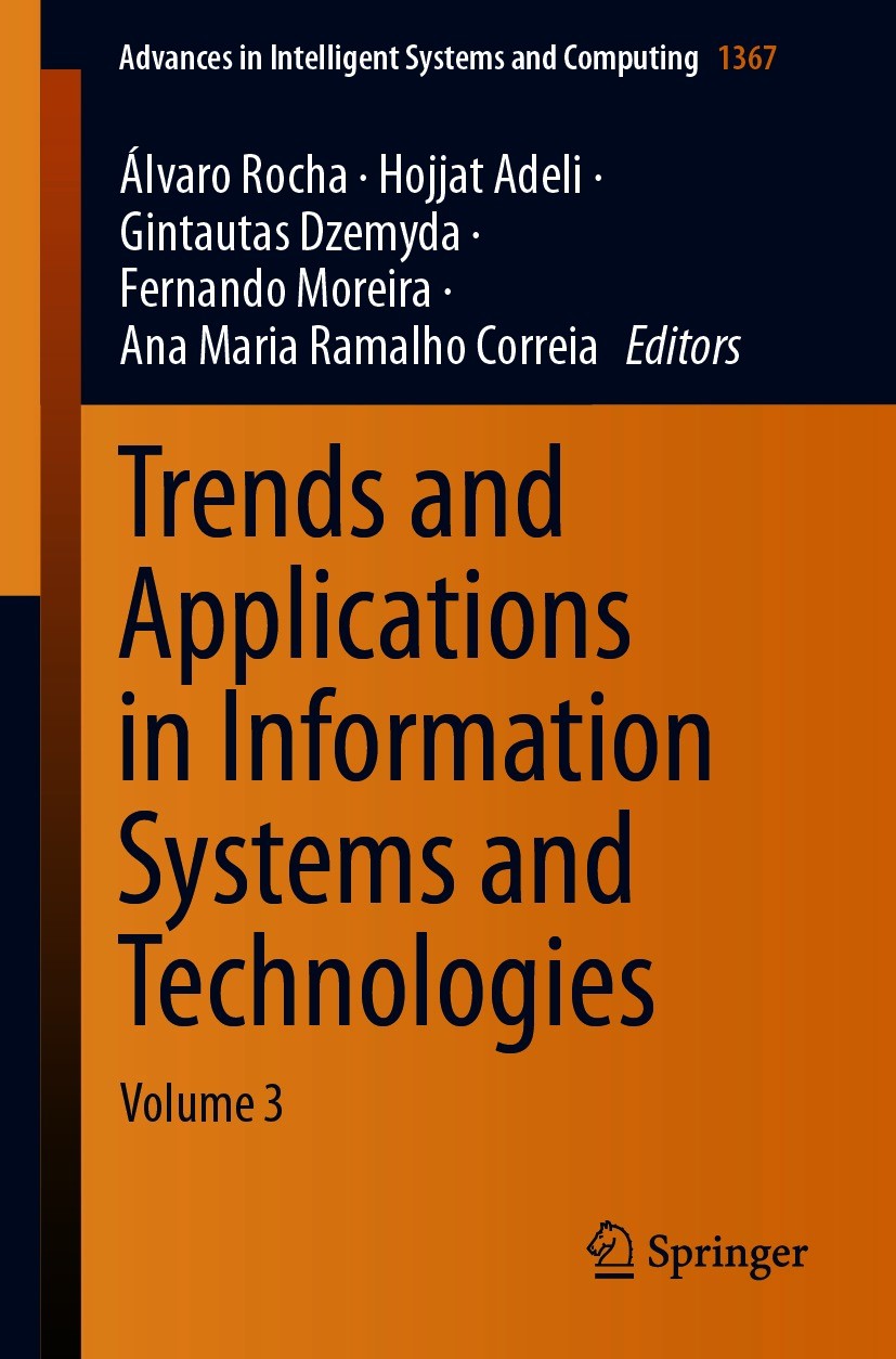Titlebook: Trends and Applications in Information Systems and Technologies; Volume 3 Álvaro Rocha,Hojjat Adeli,Ana Maria Ramalho Correi Conference pro Titlebook: Trends and Applications in Information Systems and Technologies; Volume 3 Álvaro Rocha,Hojjat Adeli,Ana Maria Ramalho Correi Conference pro