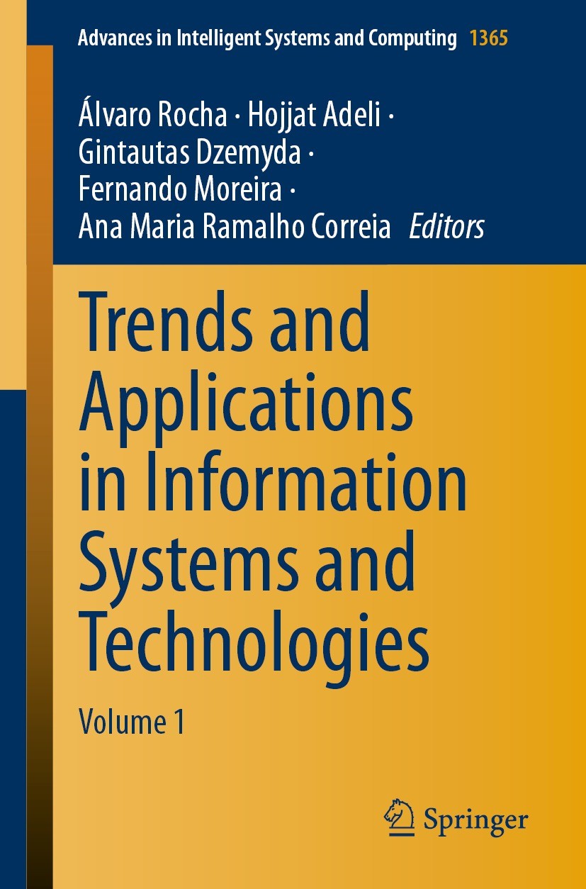 Titlebook: Trends and Applications in Information Systems and Technologies; Volume 1 Álvaro Rocha,Hojjat Adeli,Ana Maria Ramalho Correi Conference pro Titlebook: Trends and Applications in Information Systems and Technologies; Volume 1 Álvaro Rocha,Hojjat Adeli,Ana Maria Ramalho Correi Conference pro