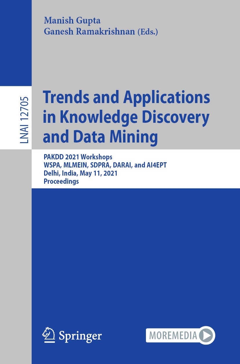 Titlebook: Trends and Applications in Knowledge Discovery and Data Mining; PAKDD 2021 Workshops Manish Gupta,Ganesh Ramakrishnan Conference proceeding Titlebook: Trends and Applications in Knowledge Discovery and Data Mining; PAKDD 2021 Workshops Manish Gupta,Ganesh Ramakrishnan Conference proceeding