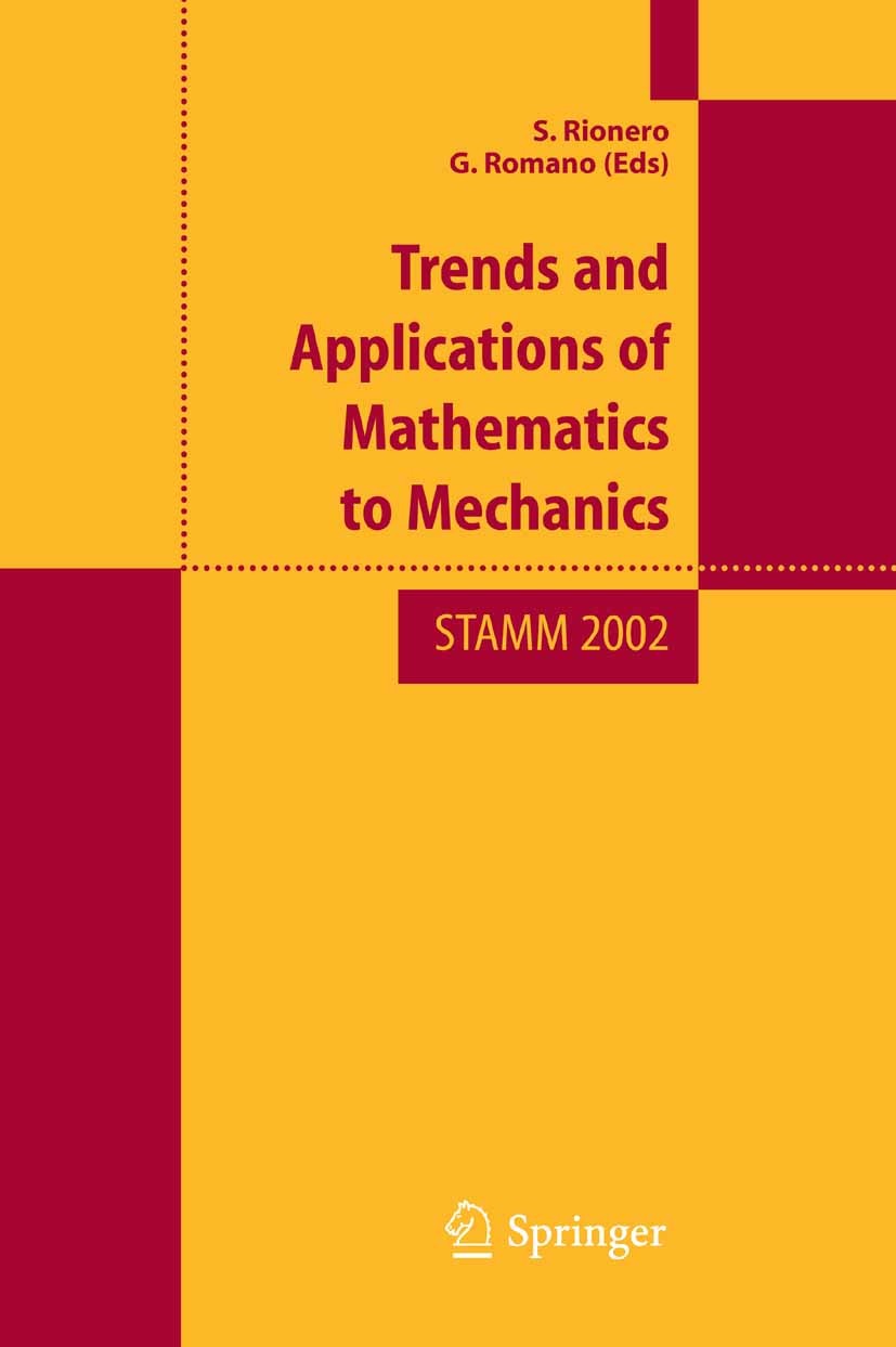 Titlebook: Trend and Applications of Mathematics to Mechanics; STAMM 2002 Salvatore Rionero,Giovanni Romano Conference proceedings 2005 Springer-Verla Titlebook: Trend and Applications of Mathematics to Mechanics; STAMM 2002 Salvatore Rionero,Giovanni Romano Conference proceedings 2005 Springer-Verla