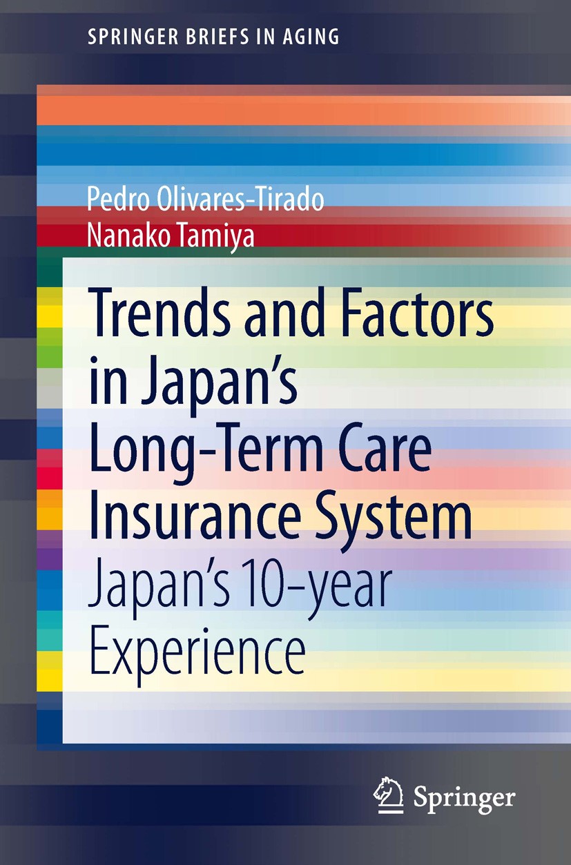 Titlebook: Trends and Factors in Japan‘s Long-Term Care Insurance System; Japan‘s 10-year Expe Pedro Olivares-Tirado,Nanako Tamiya Book 2014 The Autho Titlebook: Trends and Factors in Japan‘s Long-Term Care Insurance System; Japan‘s 10-year Expe Pedro Olivares-Tirado,Nanako Tamiya Book 2014 The Autho
