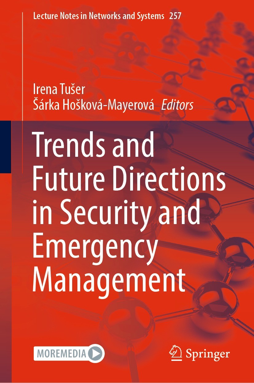 Titlebook: Trends and Future Directions in Security and Emergency Management; Irena Tušer,Šárka Hošková-Mayerová Book 2022 The Editor(s) (if applicab Titlebook: Trends and Future Directions in Security and Emergency Management; Irena Tušer,Šárka Hošková-Mayerová Book 2022 The Editor(s) (if applicab