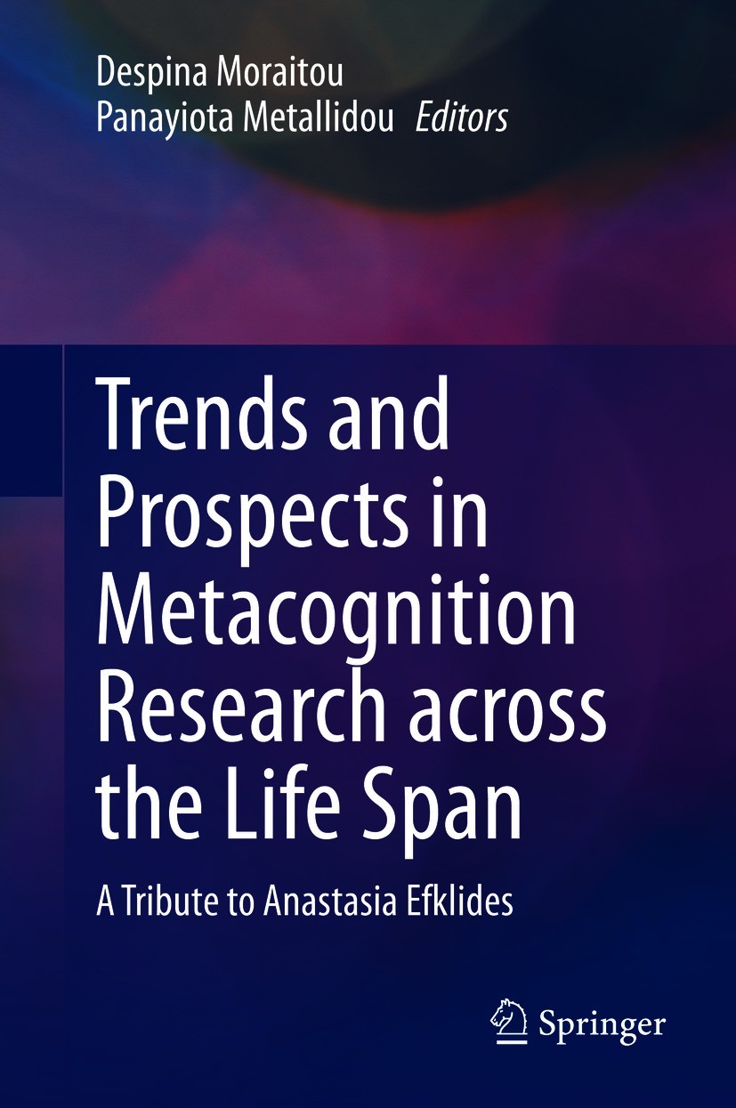 Titlebook: Trends and Prospects in Metacognition Research across the Life Span; A Tribute to Anastas Despina Moraitou,Panayiota Metallidou Book 2021 S Titlebook: Trends and Prospects in Metacognition Research across the Life Span; A Tribute to Anastas Despina Moraitou,Panayiota Metallidou Book 2021 S
