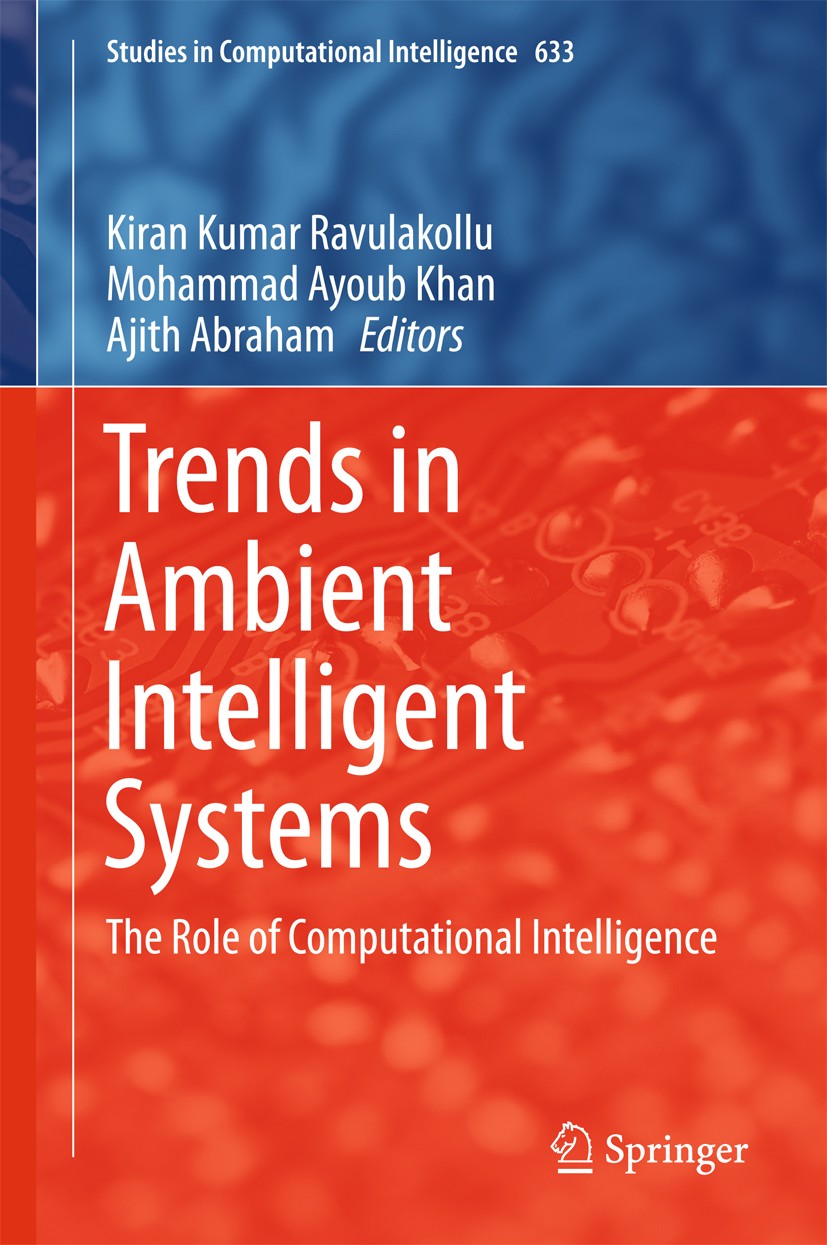 Titlebook: Trends in Ambient Intelligent Systems; The Role of Computat Kiran Kumar Ravulakollu,Mohammad Ayoub Khan,Ajith Book 2016 Springer Internati Titlebook: Trends in Ambient Intelligent Systems; The Role of Computat Kiran Kumar Ravulakollu,Mohammad Ayoub Khan,Ajith Book 2016 Springer Internati
