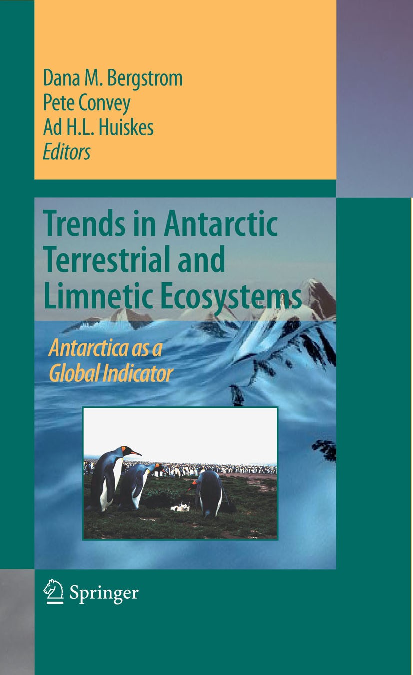 Titlebook: Trends in Antarctic Terrestrial and Limnetic Ecosystems; Antarctica as a Glob D. M. Bergstrom,P. Convey,A. H. L. Huiskes Book 2006 Springer Titlebook: Trends in Antarctic Terrestrial and Limnetic Ecosystems; Antarctica as a Glob D. M. Bergstrom,P. Convey,A. H. L. Huiskes Book 2006 Springer