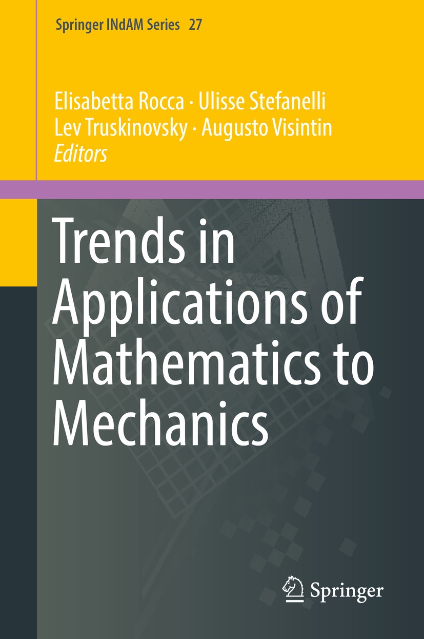 Titlebook: Trends in Applications of Mathematics to Mechanics; Elisabetta Rocca,Ulisse Stefanelli,Augusto Visinti Book 2018 Springer International Pu Titlebook: Trends in Applications of Mathematics to Mechanics; Elisabetta Rocca,Ulisse Stefanelli,Augusto Visinti Book 2018 Springer International Pu