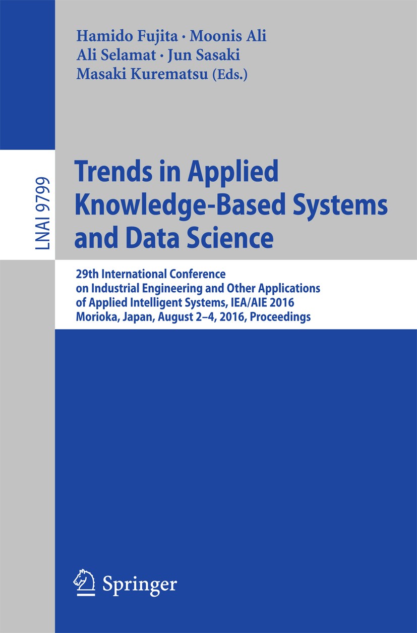 Titlebook: Trends in Applied Knowledge-Based Systems and Data Science; 29th International C Hamido Fujita,Moonis Ali,Masaki Kurematsu Conference proce Titlebook: Trends in Applied Knowledge-Based Systems and Data Science; 29th International C Hamido Fujita,Moonis Ali,Masaki Kurematsu Conference proce