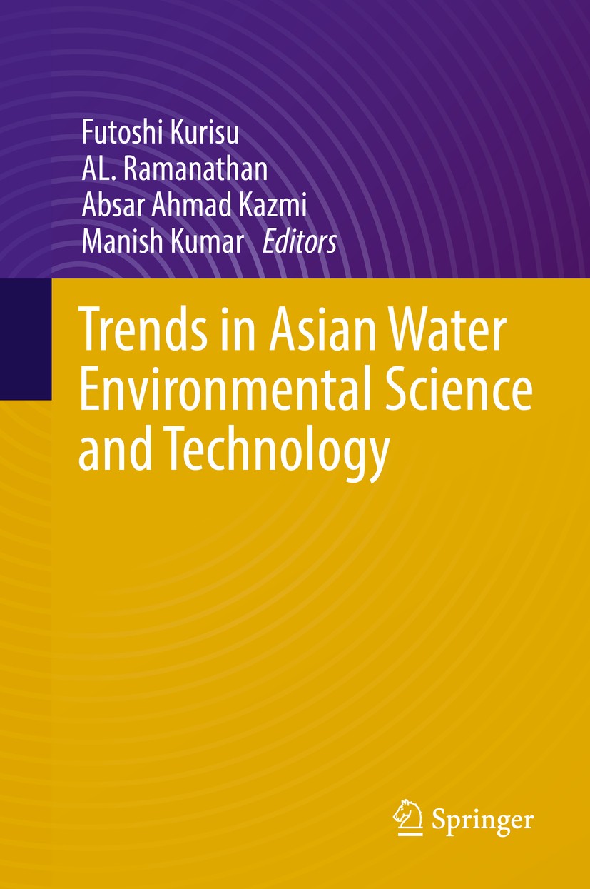 Titlebook: Trends in Asian Water Environmental Science and Technology; Futoshi Kurisu,AL. Ramanathan,Manish Kumar Book 2017 Capital Publishing Compan Titlebook: Trends in Asian Water Environmental Science and Technology; Futoshi Kurisu,AL. Ramanathan,Manish Kumar Book 2017 Capital Publishing Compan