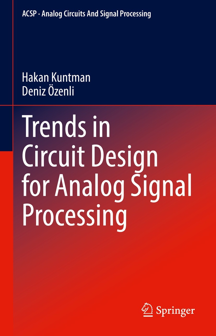 Titlebook: Trends in Circuit Design for Analog Signal Processing; Hakan Kuntman,Deniz Özenli Book 2022 The Editor(s) (if applicable) and The Author(s Titlebook: Trends in Circuit Design for Analog Signal Processing; Hakan Kuntman,Deniz Özenli Book 2022 The Editor(s) (if applicable) and The Author(s