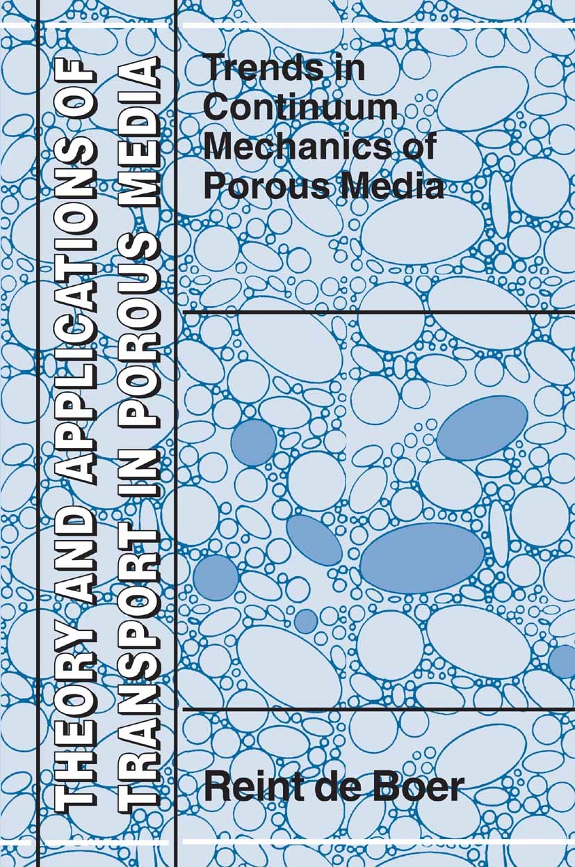Titlebook: Trends in Continuum Mechanics of Porous Media; Reint Boer Book 2005 Springer Science+Business Media B.V. 2005 Finite.Fundament.See.State o Titlebook: Trends in Continuum Mechanics of Porous Media; Reint Boer Book 2005 Springer Science+Business Media B.V. 2005 Finite.Fundament.See.State o