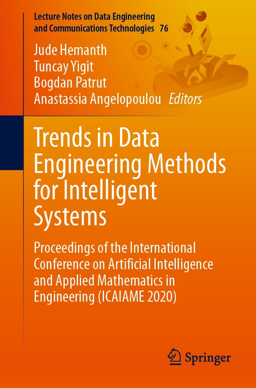 Titlebook: Trends in Data Engineering Methods for Intelligent Systems; Proceedings of the I Jude Hemanth,Tuncay Yigit,Anastassia Angelopoulou Conferen Titlebook: Trends in Data Engineering Methods for Intelligent Systems; Proceedings of the I Jude Hemanth,Tuncay Yigit,Anastassia Angelopoulou Conferen