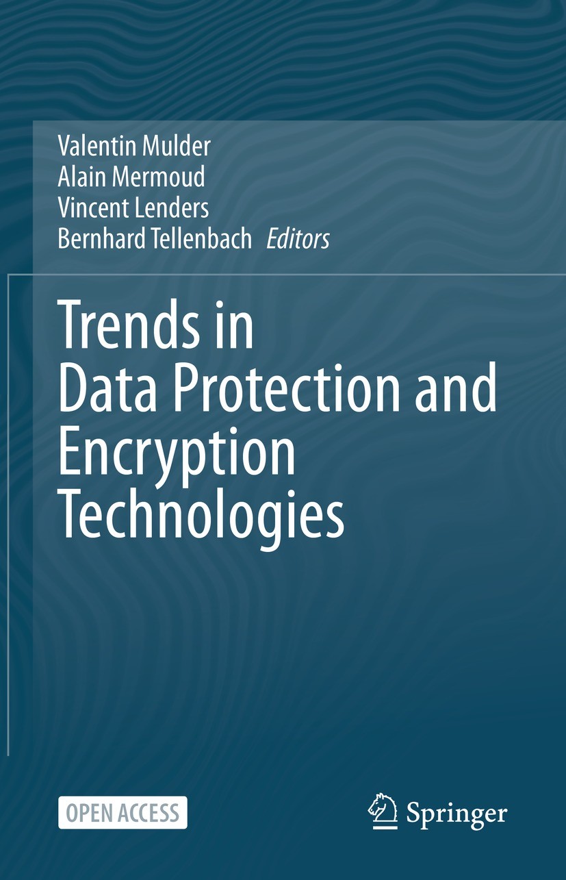 Titlebook: Trends in Data Protection and Encryption Technologies; Valentin Mulder,Alain Mermoud,Bernhard Tellenbach Book‘‘‘‘‘‘‘‘ 2023 The Editor(s) ( Titlebook: Trends in Data Protection and Encryption Technologies; Valentin Mulder,Alain Mermoud,Bernhard Tellenbach Book‘‘‘‘‘‘‘‘ 2023 The Editor(s) (