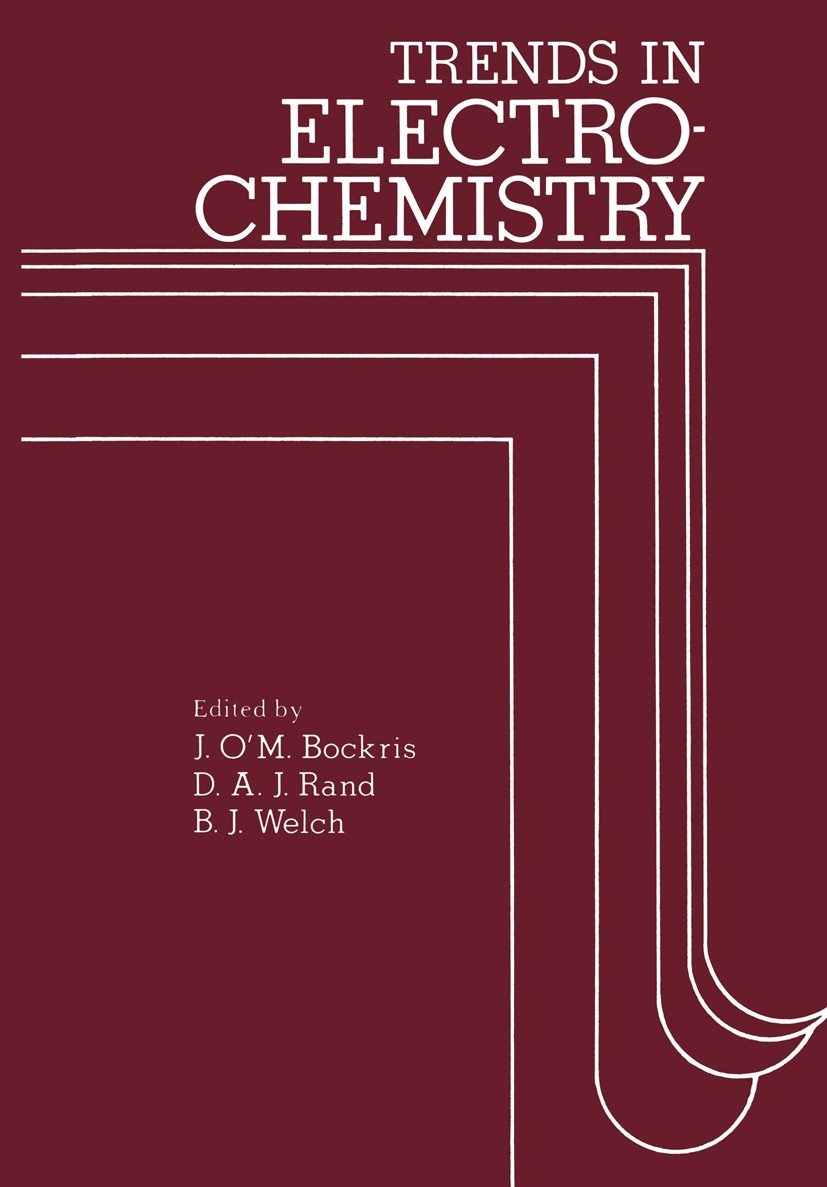 Titlebook: Trends in Electrochemistry; Plenary and invited J. O’M. Bockris,D. A. J. Rand,B. J. Welch Book 1977 Plenum Press, New York 1977 Galvano.Io Titlebook: Trends in Electrochemistry; Plenary and invited J. O’M. Bockris,D. A. J. Rand,B. J. Welch Book 1977 Plenum Press, New York 1977 Galvano.Io