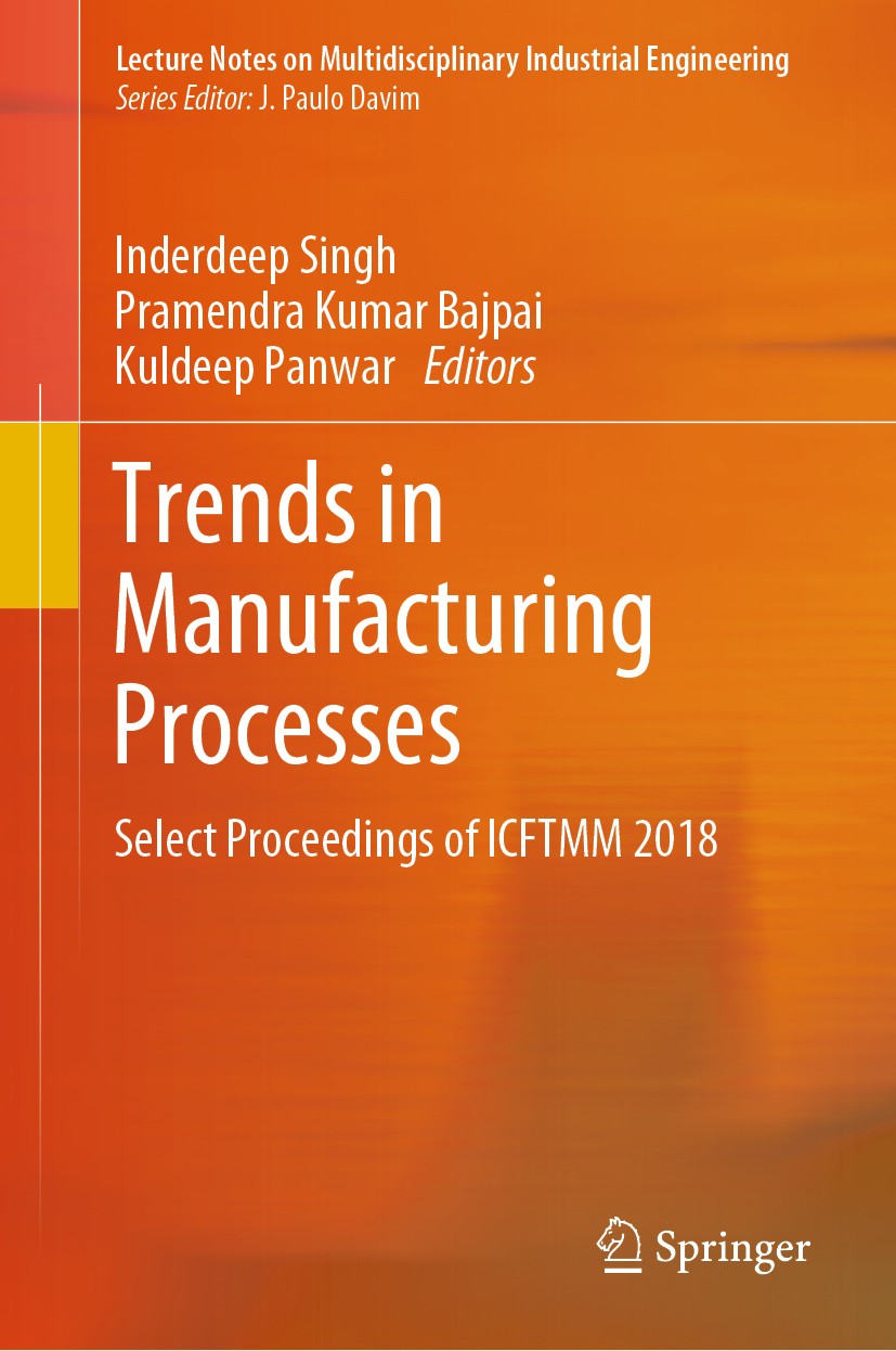 Titlebook: Trends in Manufacturing Processes; Select Proceedings o Inderdeep Singh,Pramendra Kumar Bajpai,Kuldeep Pan Conference proceedings 2020 Spri Titlebook: Trends in Manufacturing Processes; Select Proceedings o Inderdeep Singh,Pramendra Kumar Bajpai,Kuldeep Pan Conference proceedings 2020 Spri
