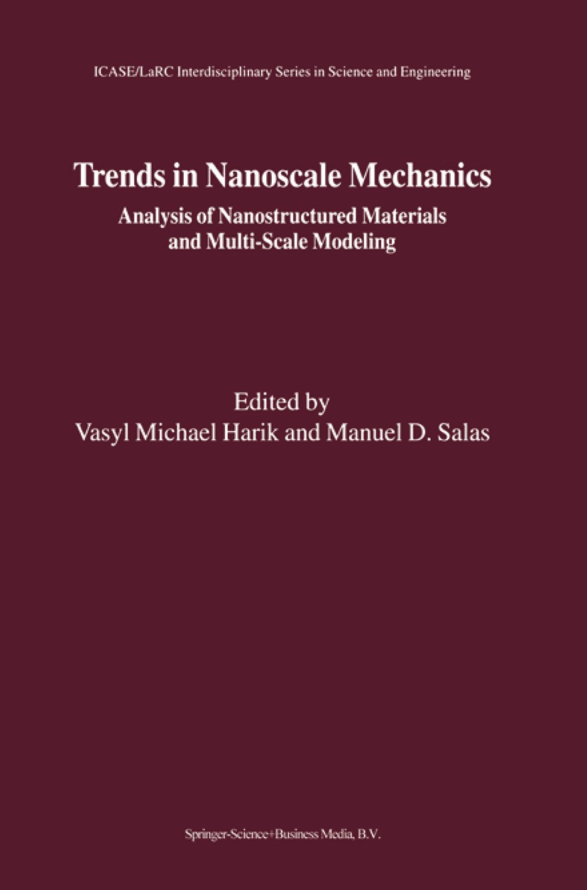 Titlebook: Trends in Nanoscale Mechanics; Analysis of Nanostru Vasyl Michael Harik,Manuel D. Salas Book 2003 Springer Science+Business Media B.V. 2003 Titlebook: Trends in Nanoscale Mechanics; Analysis of Nanostru Vasyl Michael Harik,Manuel D. Salas Book 2003 Springer Science+Business Media B.V. 2003