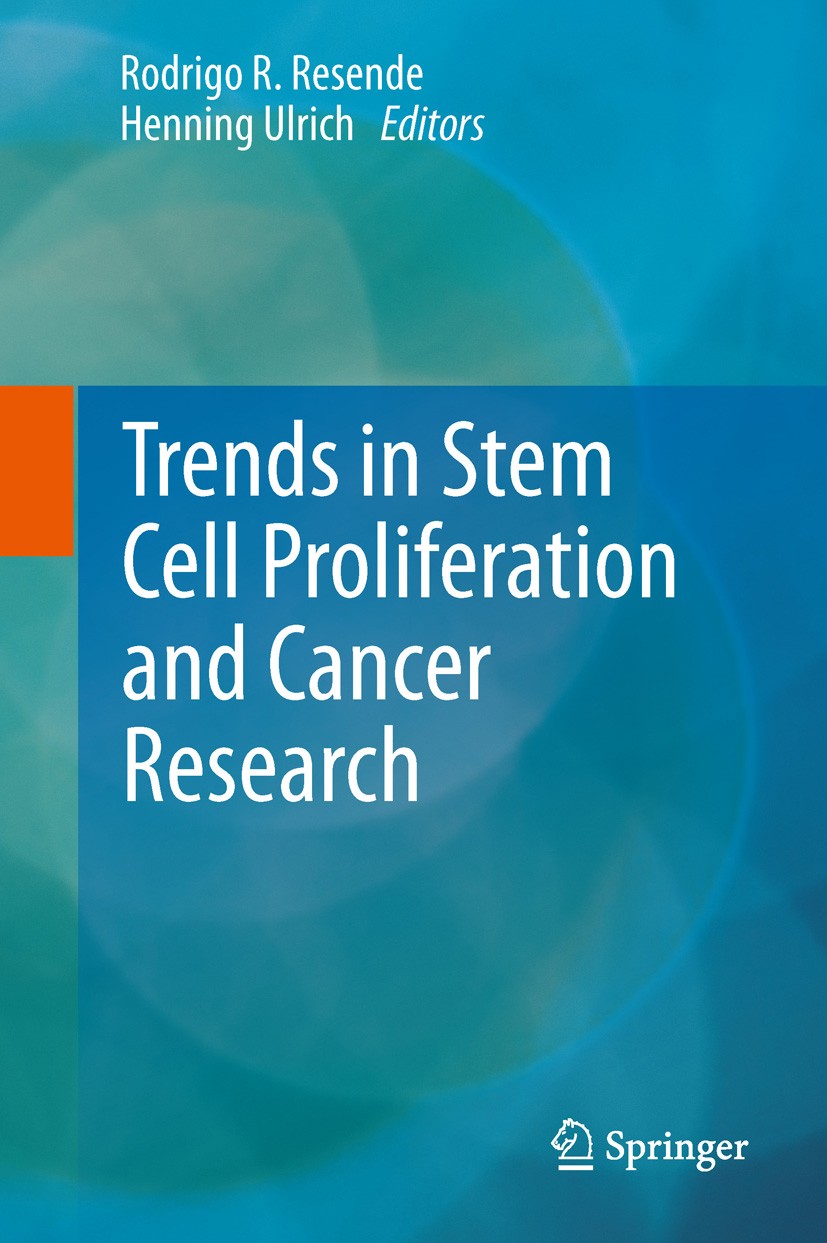 Titlebook: Trends in Stem Cell Proliferation and Cancer Research; Rodrigo R. Resende,Henning Ulrich Book 2013 Springer Science+Business Media Dordrec Titlebook: Trends in Stem Cell Proliferation and Cancer Research; Rodrigo R. Resende,Henning Ulrich Book 2013 Springer Science+Business Media Dordrec