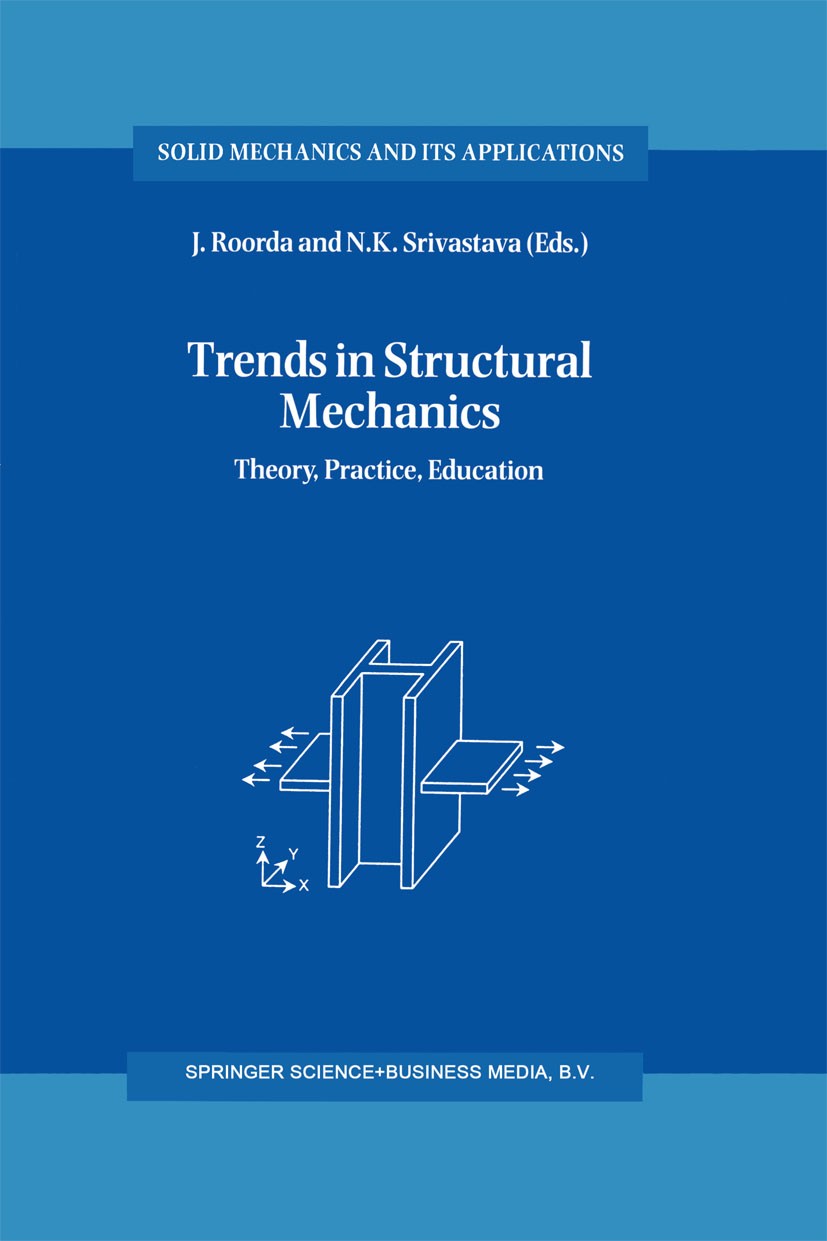 Titlebook: Trends in Structural Mechanics; Theory, Practice, Ed J. Roorda,N. K. Srivastava Book 1997 Springer Science+Business Media Dordrecht 1997 Rh Titlebook: Trends in Structural Mechanics; Theory, Practice, Ed J. Roorda,N. K. Srivastava Book 1997 Springer Science+Business Media Dordrecht 1997 Rh