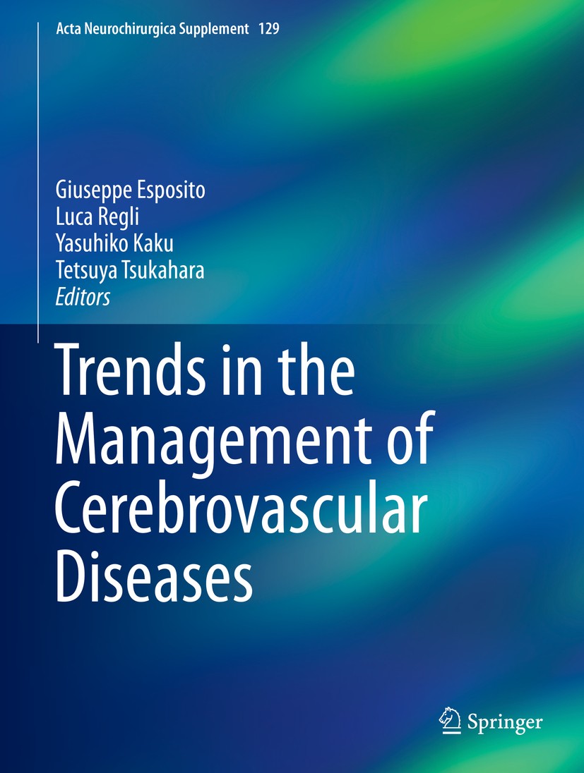 Titlebook: Trends in the Management of Cerebrovascular Diseases; Giuseppe Esposito,Luca Regli,Tetsuya Tsukahara Conference proceedings 2018 Springer Titlebook: Trends in the Management of Cerebrovascular Diseases; Giuseppe Esposito,Luca Regli,Tetsuya Tsukahara Conference proceedings 2018 Springer