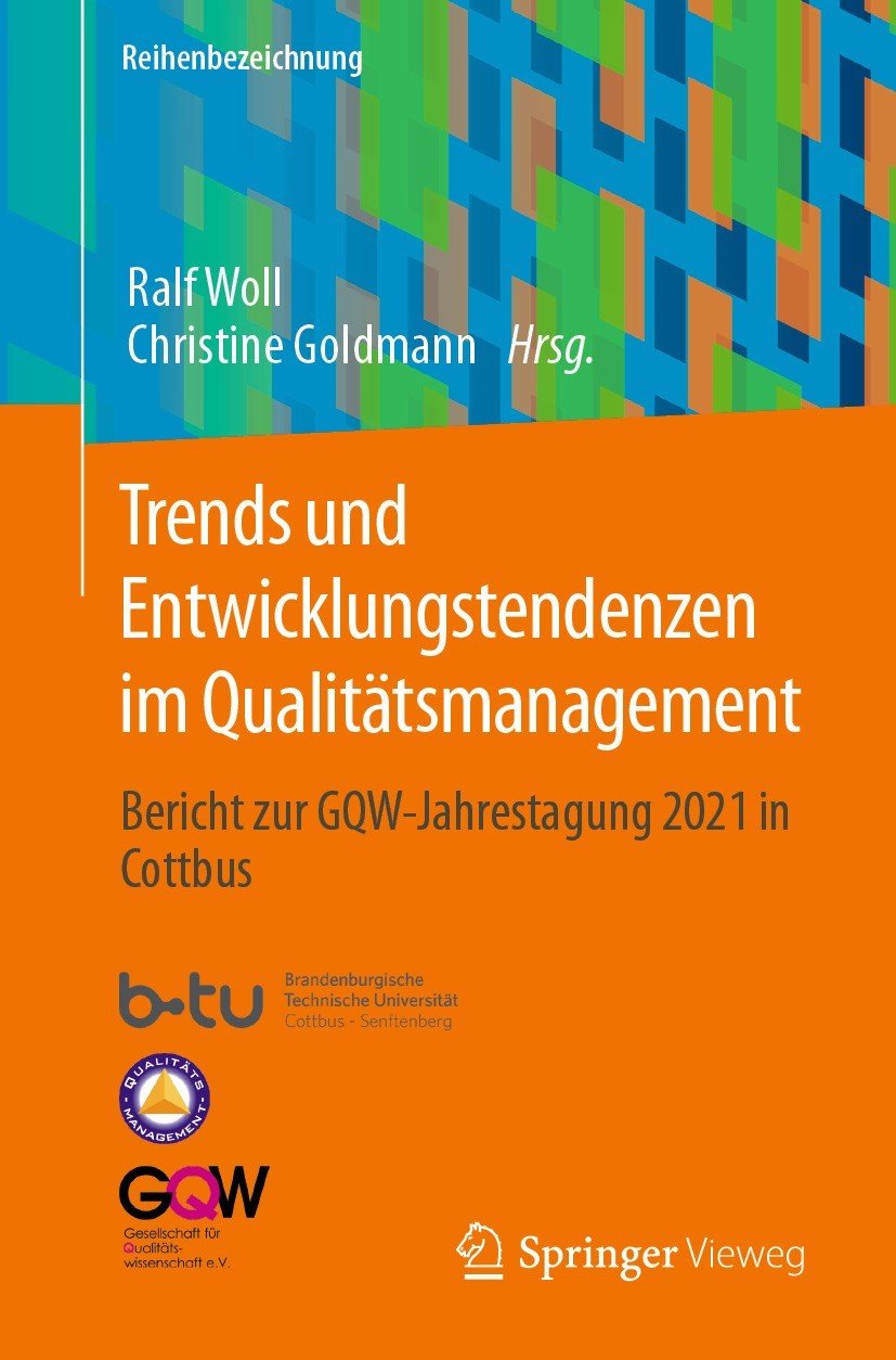 Titlebook: Trends und Entwicklungstendenzen im Qualitätsmanagement; Bericht zur GQW-Jahr Ralf Woll,Christine Goldmann Conference proceedings 2022 Der/ Titlebook: Trends und Entwicklungstendenzen im Qualitätsmanagement; Bericht zur GQW-Jahr Ralf Woll,Christine Goldmann Conference proceedings 2022 Der/
