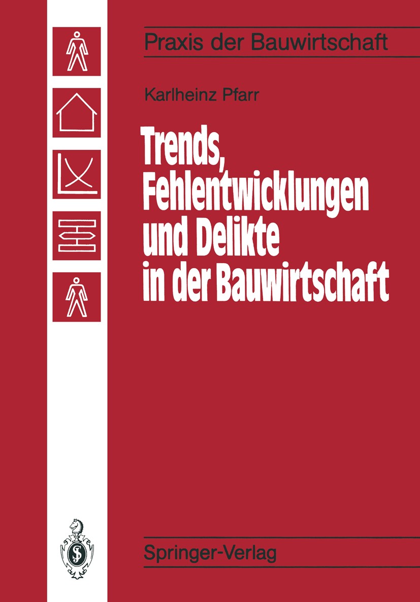 Titlebook: Trends, Fehlentwicklungen und Delikte in der Bauwirtschaft; Karlheinz Pfarr Book 1988 Springer-Verlag Berlin, Heidelberg 1988 Bauherr.Bauw Titlebook: Trends, Fehlentwicklungen und Delikte in der Bauwirtschaft; Karlheinz Pfarr Book 1988 Springer-Verlag Berlin, Heidelberg 1988 Bauherr.Bauw