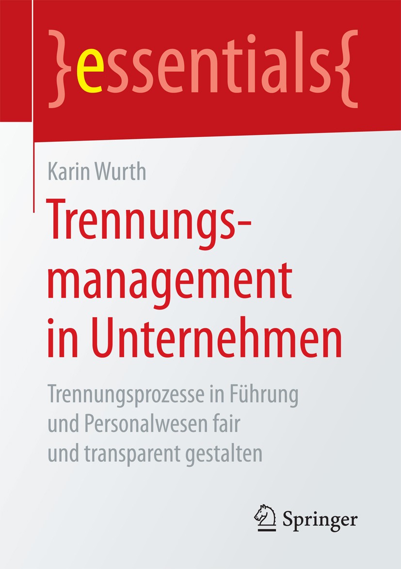 Titlebook: Trennungsmanagement in Unternehmen; Trennungsprozesse in Karin Wurth Book 2017 Springer Fachmedien Wiesbaden GmbH, ein Teil von Springer Na Titlebook: Trennungsmanagement in Unternehmen; Trennungsprozesse in Karin Wurth Book 2017 Springer Fachmedien Wiesbaden GmbH, ein Teil von Springer Na