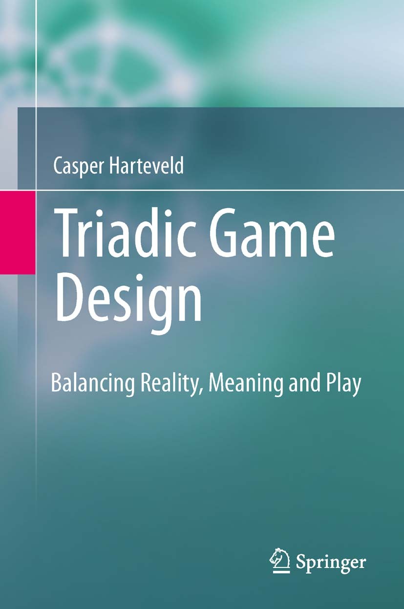 Titlebook: Triadic Game Design; Balancing Reality, M Casper Harteveld Book 2011 Springer-Verlag London Limited 2011 Computers and education.Educationa Titlebook: Triadic Game Design; Balancing Reality, M Casper Harteveld Book 2011 Springer-Verlag London Limited 2011 Computers and education.Educationa