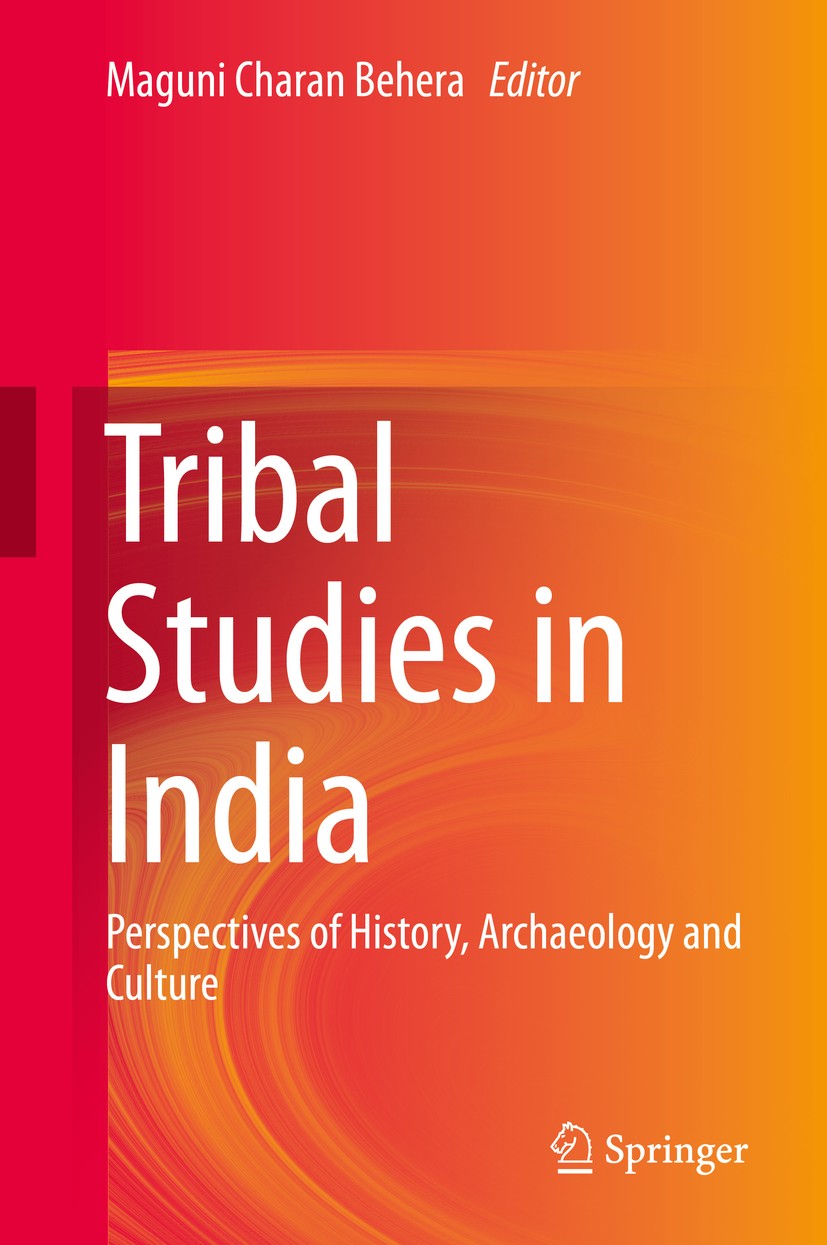 Titlebook: Tribal Studies in India; Perspectives of Hist Maguni Charan Behera Book 2020 Springer Nature Singapore Pte Ltd. 2020 Discipline of Tribal s Titlebook: Tribal Studies in India; Perspectives of Hist Maguni Charan Behera Book 2020 Springer Nature Singapore Pte Ltd. 2020 Discipline of Tribal s