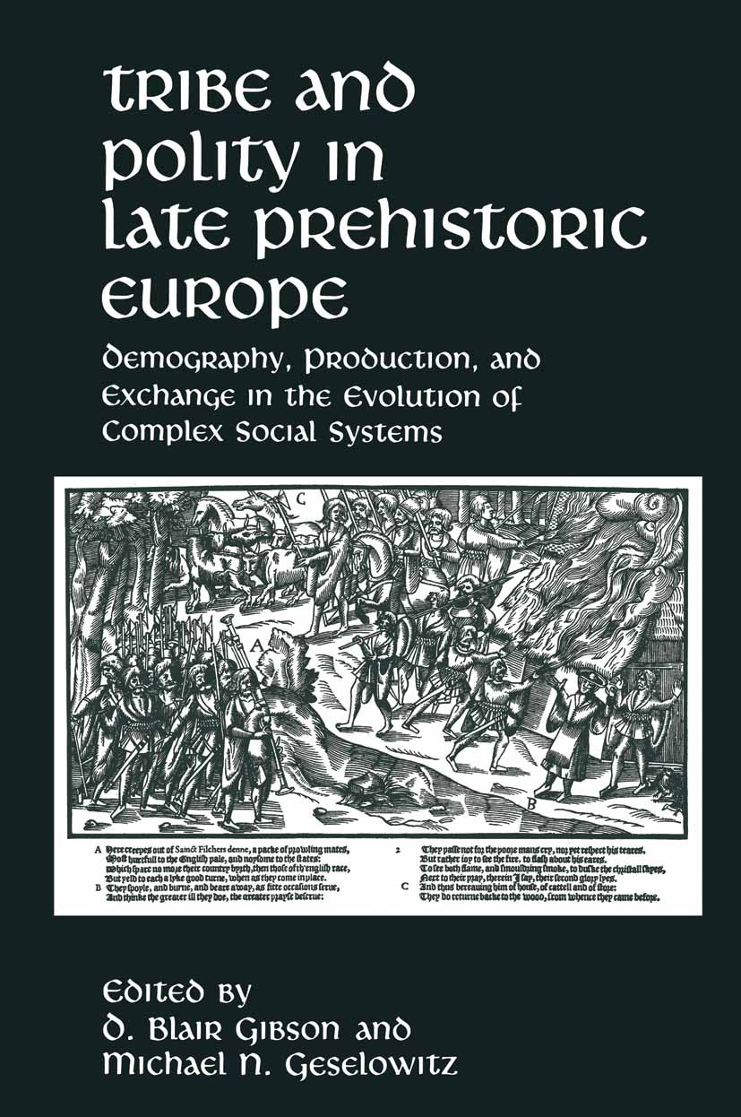 Titlebook: Tribe and Polity in Late Prehistoric Europe; Demography, Producti D. Blair Gibson,Michael N. Geselowitz Book 1988 Springer Science+Business Titlebook: Tribe and Polity in Late Prehistoric Europe; Demography, Producti D. Blair Gibson,Michael N. Geselowitz Book 1988 Springer Science+Business