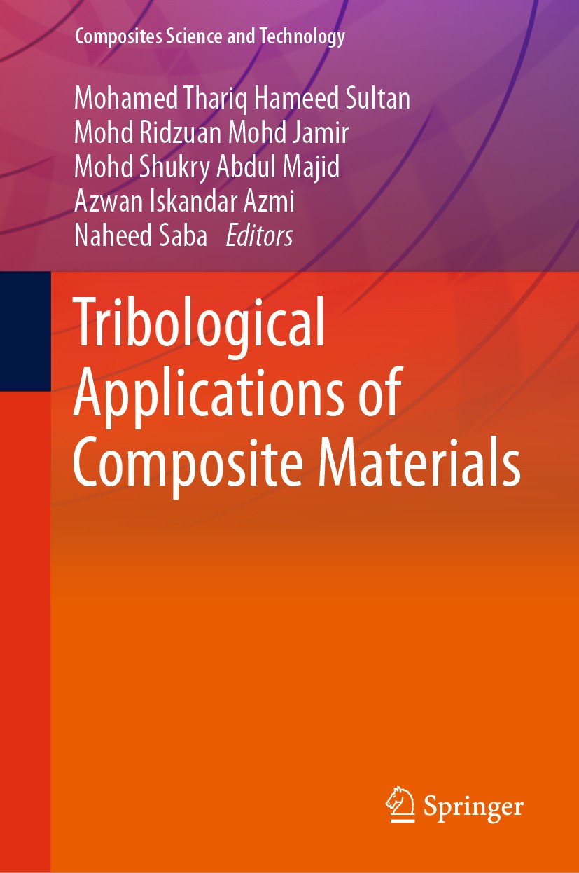 Titlebook: Tribological Applications of Composite Materials; Mohamed Thariq Hameed Sultan,Mohd Ridzuan Mohd Jam Book 2021 Springer Nature Singapore P Titlebook: Tribological Applications of Composite Materials; Mohamed Thariq Hameed Sultan,Mohd Ridzuan Mohd Jam Book 2021 Springer Nature Singapore P