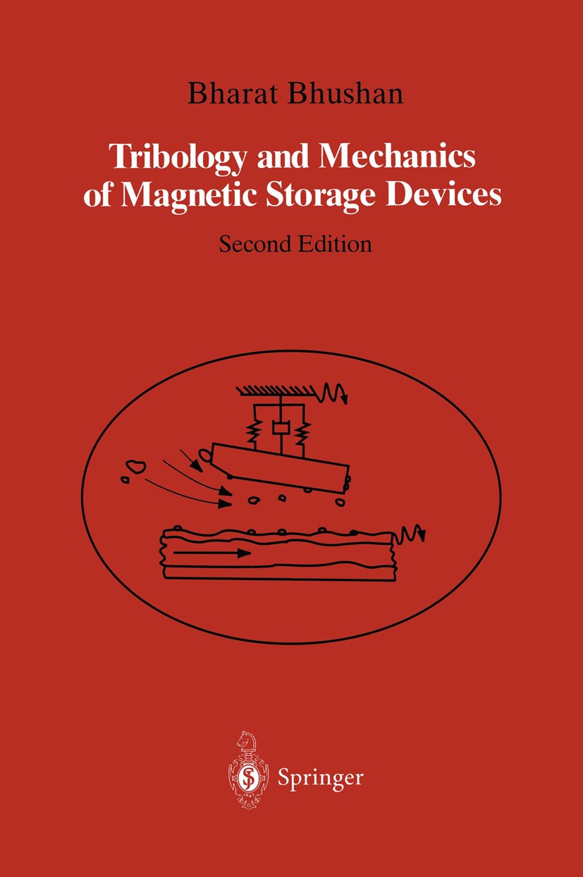 Titlebook: Tribology and Mechanics of Magnetic Storage Devices; Bharat Bhushan Book 1996Latest edition Springer-Verlag New York, Inc. 1996 Profil.Scr Titlebook: Tribology and Mechanics of Magnetic Storage Devices; Bharat Bhushan Book 1996Latest edition Springer-Verlag New York, Inc. 1996 Profil.Scr